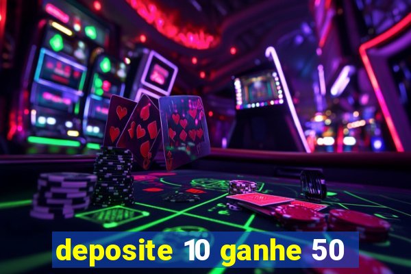 deposite 10 ganhe 50